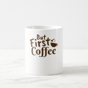 Aber der erste Kaffee Kaffeetasse