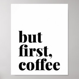 Aber der erste Kaffee kühne Poster