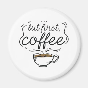 Aber der erste Kaffee Magnet