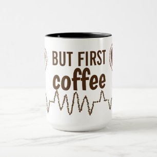 Aber der erste Kaffee mit Heartbeat Zitat Tasse