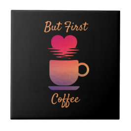 Aber der erste Kaffee | Morgensonntags Kaffeeliebh Fliese