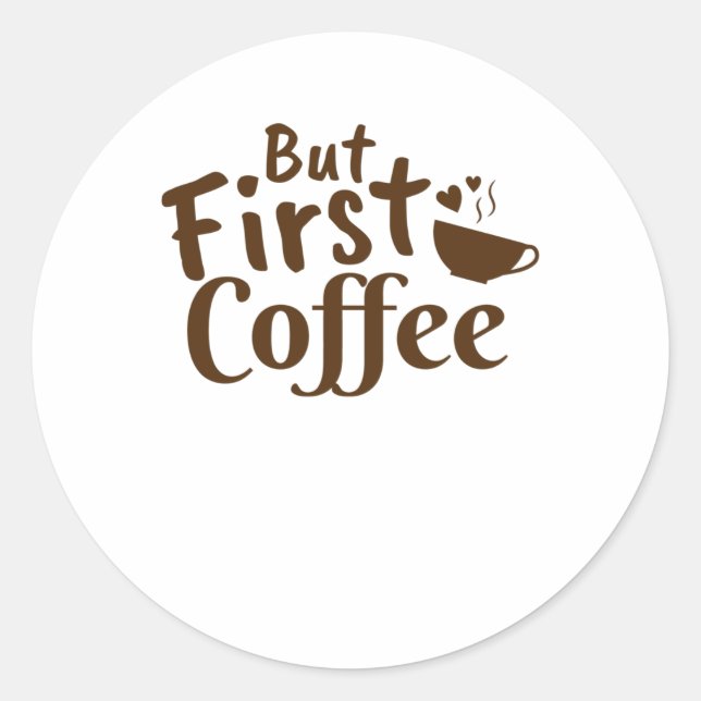 Aber der erste Kaffee Runder Aufkleber (Vorderseite)