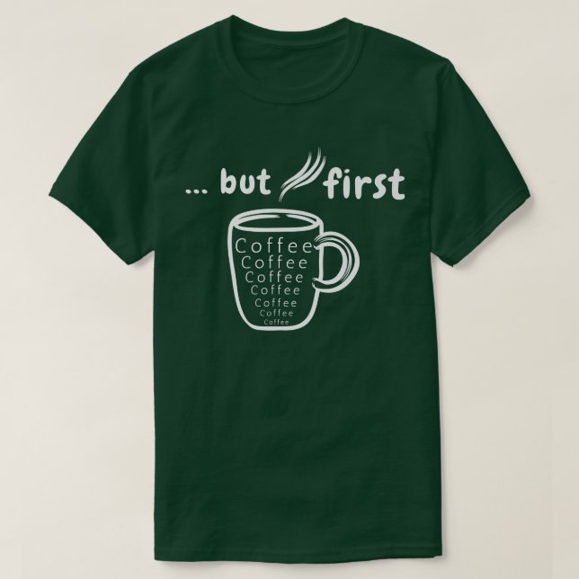 Aber der erste Kaffee T-Shirt (Design vorne)