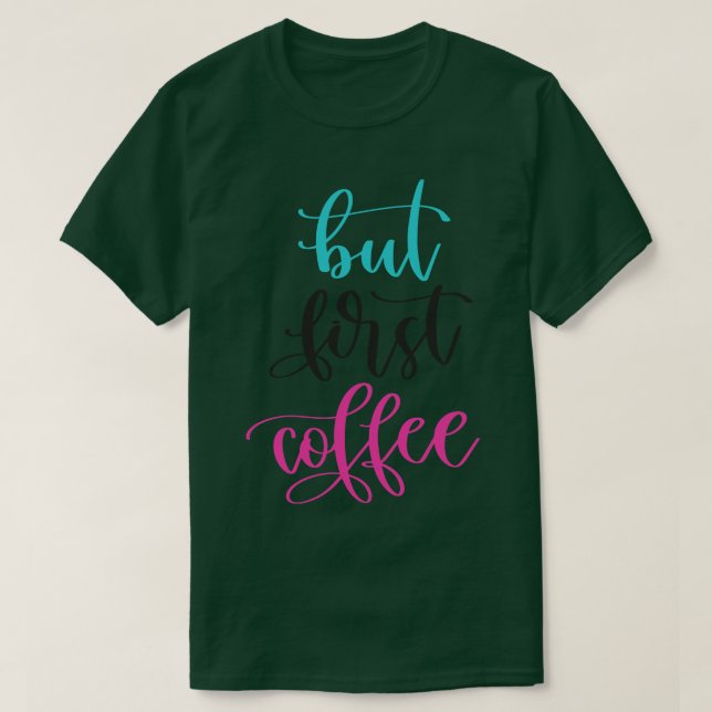 Aber der erste Kaffee T-Shirt (Design vorne)