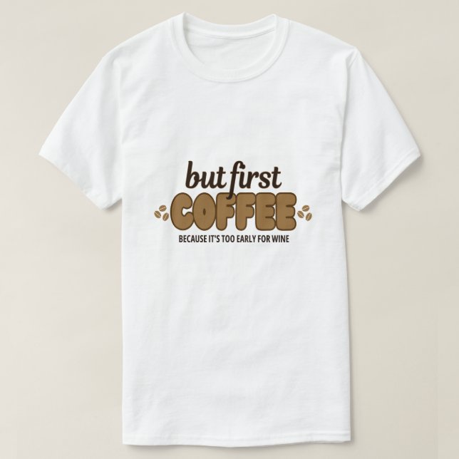 Aber der erste Kaffee-T - Shirt (Design vorne)