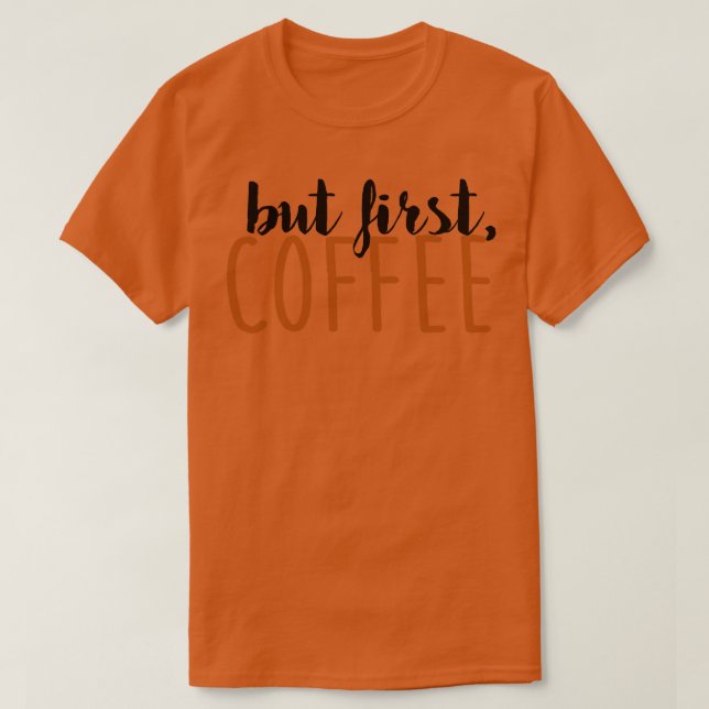 Aber der erste Kaffee T-Shirt (Design vorne)
