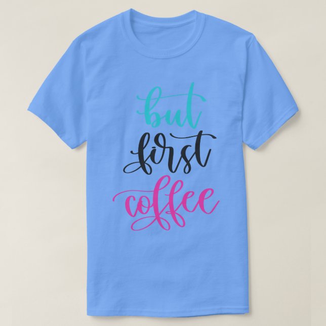 Aber der erste Kaffee T-Shirt (Design vorne)