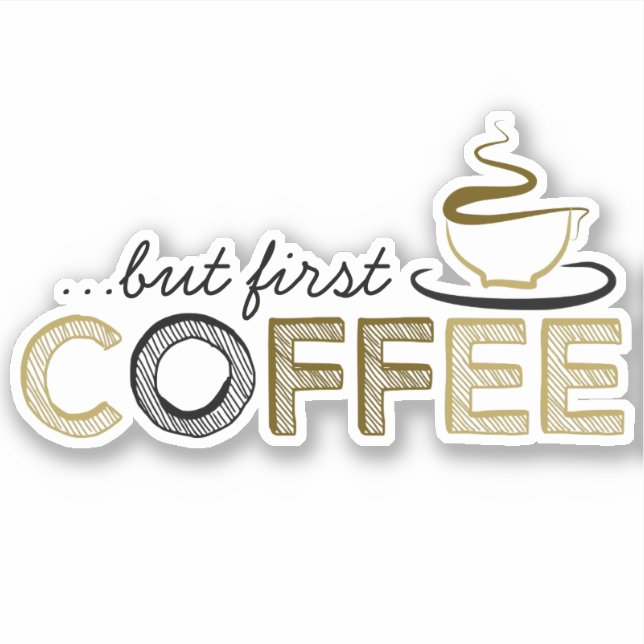 Aber der erste Kaffee Vinyl Aufkleber (Vorderseite)