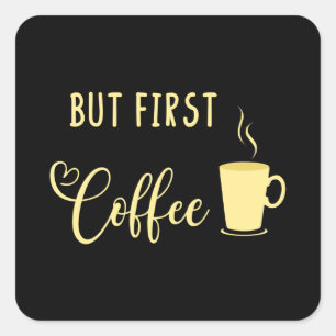 Aber der erste Kaffee vor der Rede Quadratischer Aufkleber
