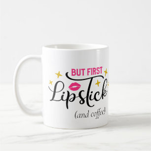 Aber der erste Lipstick   Makeup Typografie Script Kaffeetasse