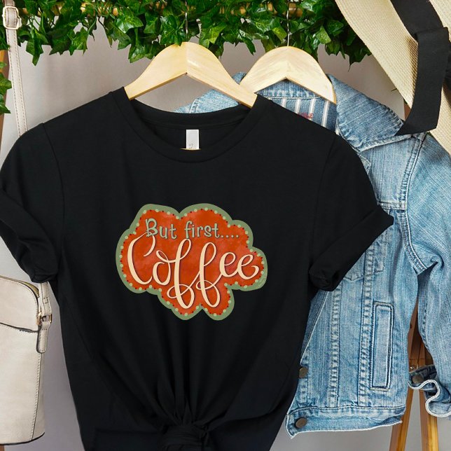 Aber die erste Kaffeebegehrlichkeit Funny Niedlich T-Shirt (Von Creator hochgeladen)
