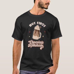 Aber die erste Schokolade Milkshake T-Shirt