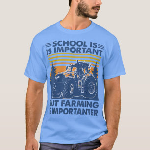 Aber die Landwirtschaft ist wichtig für die Bauer T-Shirt