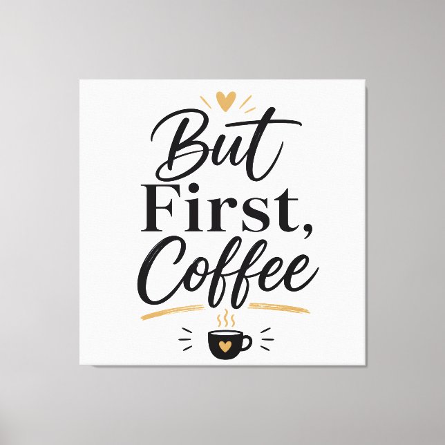 Aber erst Kaffee  Leinwanddruck (Vorderseite)