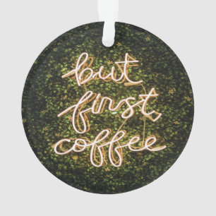 Aber erst Kaffee, Neonlicht Zitat Sprichwort Ornament