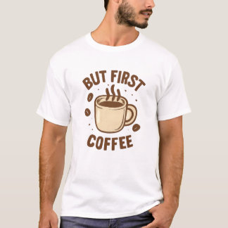 Aber erst Kaffee T-Shirt
