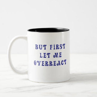 ABER ERSTE LIESS MICH ÜBERREAKT ZWEIFARBIGE TASSE