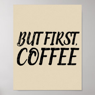 ABER ERSTENS, KAFFEE-Plakate Poster