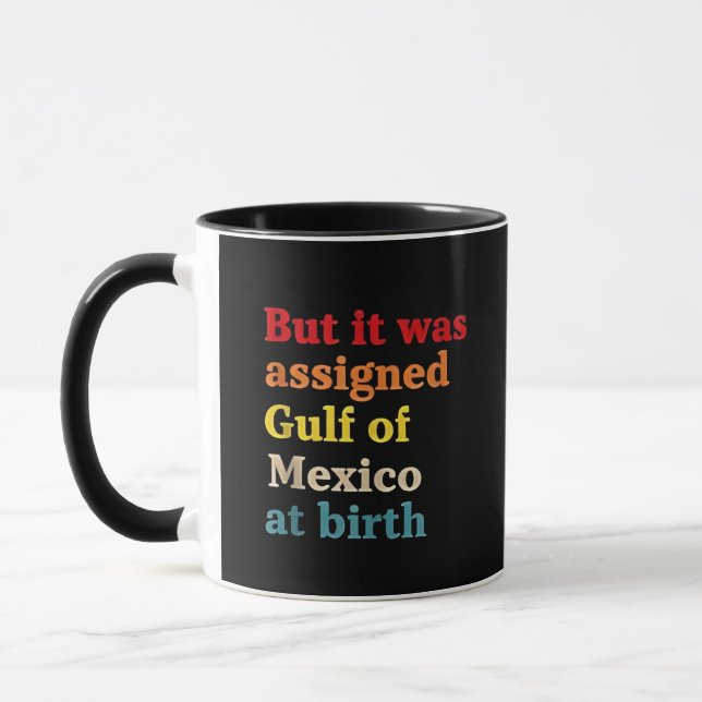 Aber es wurde zum Geburtsjahr zum Golf von Mexiko  Tasse (Links)
