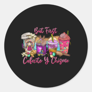 Aber First Cafecito Y Chisme Kaffee Spanisch mexik Runder Aufkleber