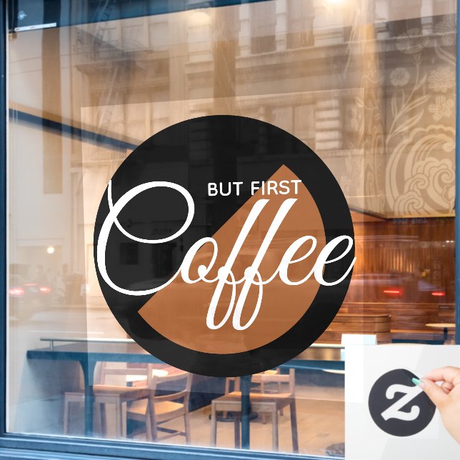 Aber First Coffee - koffeinabhängig Fensteraufkleber (Café-Fenster)
