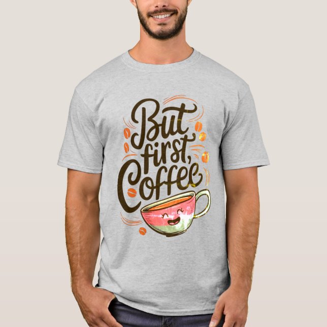 Aber First Coffee T - Shirt - Funny Coffee Lover S (Vorderseite)