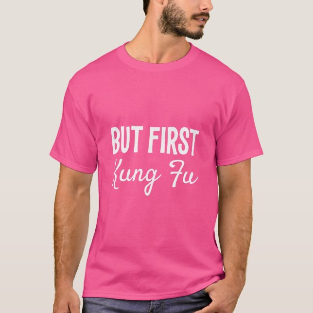 Aber First Kung Fu Funny Geschenk T-Shirt (Vorderseite)