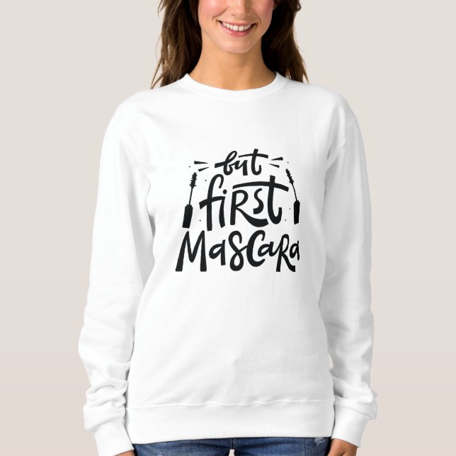 Aber First Mascara Sweatshirt (Vorderseite)