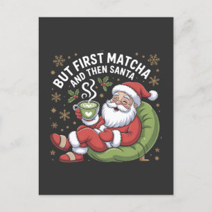 Aber First Matcha und dann Weihnachtsliebhaber Feiertagspostkarte