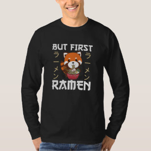 Aber First Ramen Niedlich Red Panda isst Ramen T-Shirt