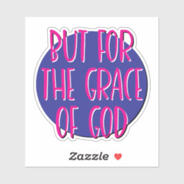 Aber für die Gnade Gottes 12 Step Slogan Aufkleber