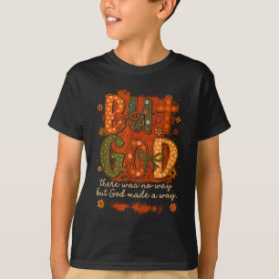 Aber Gott hat einen Weg gefunden Blumiges Glaubens T-Shirt