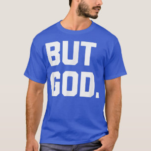 Aber GottFunny Sprichwort Religiöse Christlich kat T-Shirt