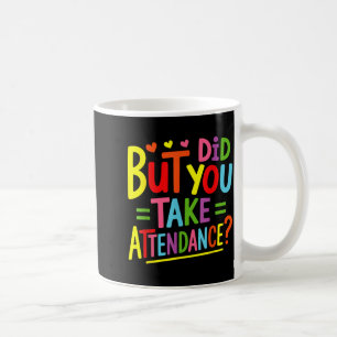 Aber Haben Sie Den Spaßigen Anwesenheitsappell Gem Kaffeetasse