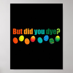 Aber haben Sie Die, Ostereier Dye Sarcastic Worko Poster