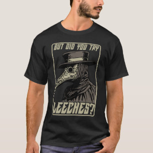 Aber haben Sie versucht, Leeches Pestärztin im Mit T-Shirt