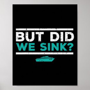 Aber haben wir das Boot versenkt Lustiger Pontoon- Poster