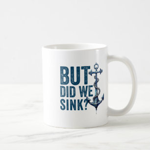 Aber haben wir das Boot versenkt Schiffskapitän Po Kaffeetasse