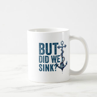 Aber haben wir das Boot versenkt Schiffskapitän Po Kaffeetasse