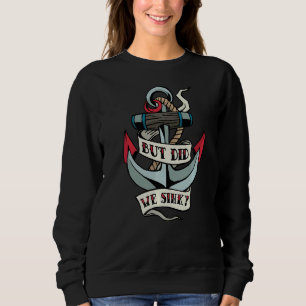 Aber haben wir das Schiff Anchor Ferry Boat Schiff Sweatshirt