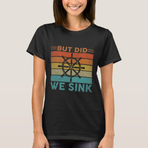 Aber haben wir den Pontoon lustig Captain Boating T-Shirt