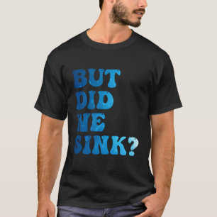 Aber haben wir Segelschiff Pontoon Kapitän gesegel T-Shirt
