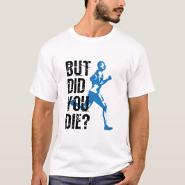 Aber hast du den Runner Die? T-Shirt