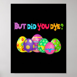 Aber hast du Die, Ostereier Dye Happy Oaster Da Poster