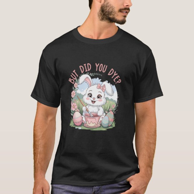 Aber hast du gefärbt T-Shirt (Vorderseite)