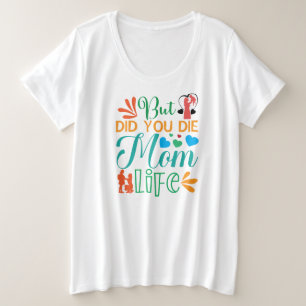 Aber hast du Mama Die Life-94972 Große Größe T-Shirt