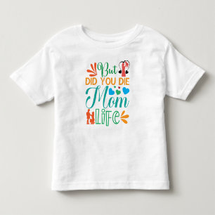 Aber hast du Mama Die Life-94972 Kleinkind T-shirt
