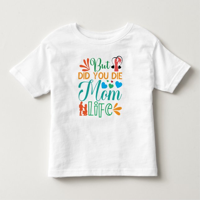Aber hast du Mama Die Life-94972 Kleinkind T-shirt (Vorderseite)