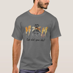 Aber hast du Mama Life Messy Bun Die? T-Shirt
