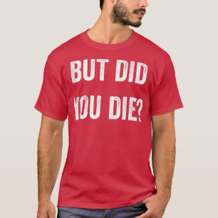 Aber hast du Muskel Funny Fitness Gym Workout Die? T-Shirt